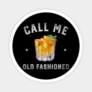 Call me old fashioned Funny cocktail Magnet